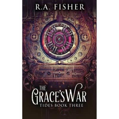 The Grace's War - (Tides) by  R a Fisher (Paperback)