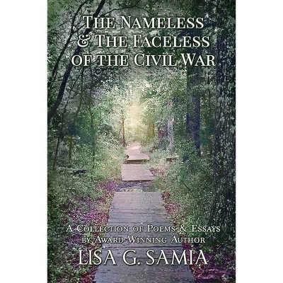 The Nameless and the Faceless of the Civil War - by  Lisa G Samia (Paperback)