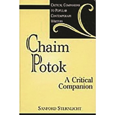 Chaim Potok - (Critical Companions to Popular Contemporary Writers) by  Sanford V Sternlicht (Hardcover)