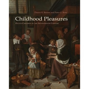 Childhood Pleasures - by  Donna R Barnes & Peter Rose (Paperback) - 1 of 1