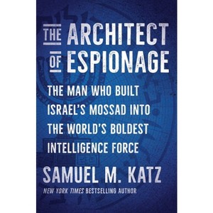 The Architect of Espionage - by  Samuel M Katz (Hardcover) - 1 of 1