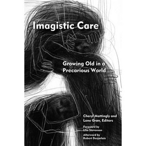 Imagistic Care - (Thinking from Elsewhere) by  Cheryl Mattingly & Lone Grøn (Paperback) - 1 of 1