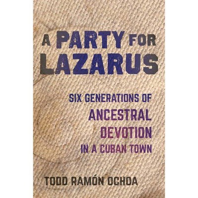 A Party for Lazarus - by  Todd Ramón Ochoa (Paperback)