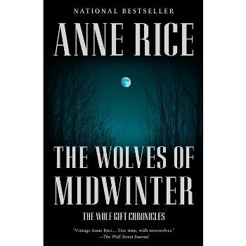 The Wolves of Midwinter - (Wolf Gift Chronicles) by  Anne Rice (Paperback)