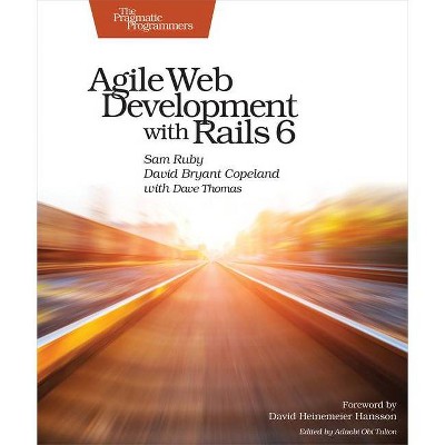 Agile Web Development with Rails 6 - by  Sam Ruby & David B Copeland & Dave Thomas (Paperback)