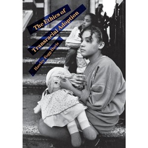 Ethics of Transracial Adoption - by  Hawley Fogg-Davis (Hardcover) - 1 of 1