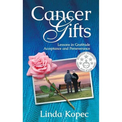 Cancer Gifts - by  Linda Kopec (Paperback)