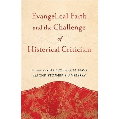 Evangelical Faith and the Challenge of Historical Criticism - (Paperback)