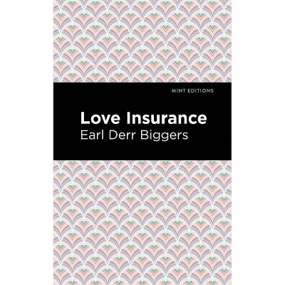 Love Insurance - (Mint Editions) by  Earl Derr Biggers (Paperback)