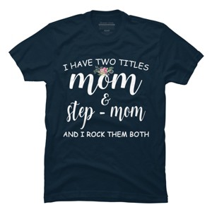 Men's Design By Humans I Have Two Titles Mom and Stepmom I Rock Them Both By MeowShop T-Shirt - 1 of 2