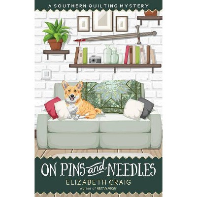 On Pins and Needles - (Southern Quilting Mystery) by  Elizabeth Craig (Paperback)