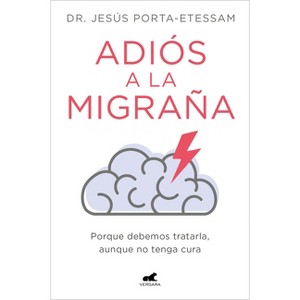 Adiós a la Migraña / Goodbye Migraines - by  Jesús Porta-Etessam (Paperback) - 1 of 1