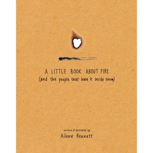 A Little Book about Fire - by  Aileen Bennett (Hardcover) - 1 of 1