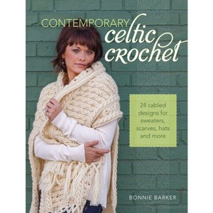 Contemporary Celtic Crochet - by  Bonnie Barker (Paperback) - 1 of 1