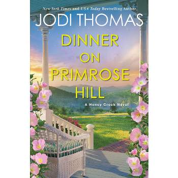 Dinner on Primrose Hill - (A Honey Creek Novel) by  Jodi Thomas (Paperback)
