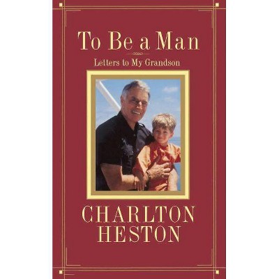 To Be a Man - by  Charlton Heston (Paperback)