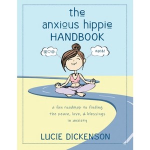 The Anxious Hippie Handbook - 2nd Edition by  Lucie Dickenson (Paperback) - 1 of 1