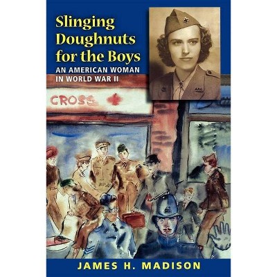 Slinging Doughnuts for the Boys - by  James H Madison (Paperback)