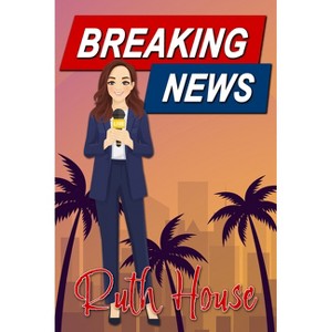 Breaking News - by  Ruth House (Paperback) - 1 of 1