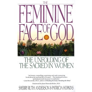 The Feminine Face of God - by  Sherry Ruth Anderson (Paperback) - 1 of 1