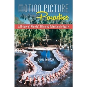 Motion Picture Paradise - by  David Morton (Hardcover) - 1 of 1