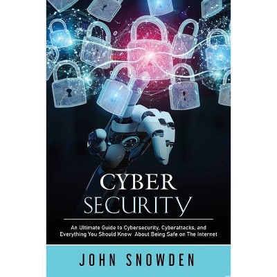 Cybersecurity - by  John Snowden (Paperback)