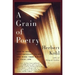 A Grain of Poetry - by  Herbert R Kohl (Paperback) - 1 of 1