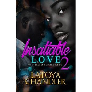 Insatiable Love 2 - by  Latoya Chandler (Paperback) - 1 of 1