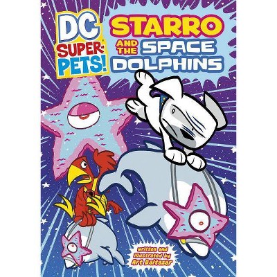 Starro and the Space Dolphins - (DC Super-Pets) by  Art Baltazar (Paperback)