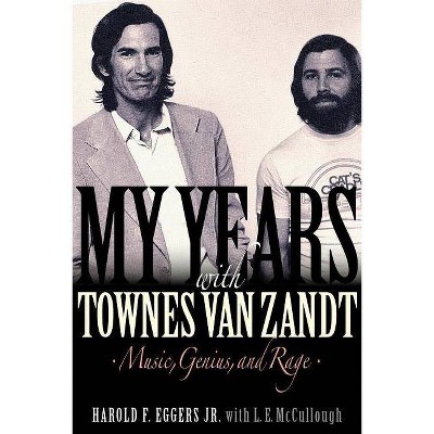 My Years with Townes Van Zandt - by  Harold F Eggers (Hardcover)