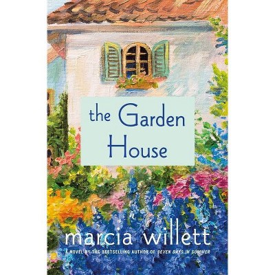 The Garden House - by  Marcia Willett (Hardcover)