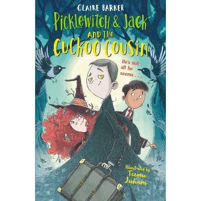 Picklewitch & Jack and the Cuckoo Cousin - by  Claire Barker (Paperback)