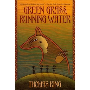 Green Grass, Running Water - by  Thomas King (Paperback) - 1 of 1