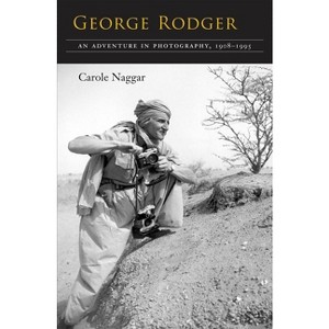 George Rodger - by  Carole Naggar (Hardcover) - 1 of 1