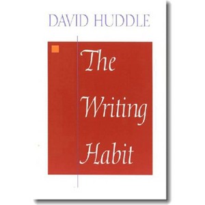 The Writing Habit - by  David Huddle (Paperback) - 1 of 1