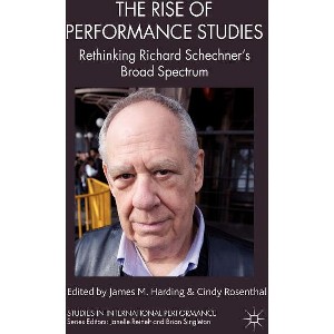 The Rise of Performance Studies - (Studies in International Performance) by  J Harding & C Rosenthal (Hardcover) - 1 of 1