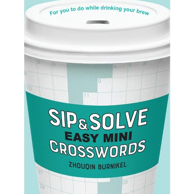 Sip & Solve Easy Mini Crosswords - (Sip & Solve(r)) by  Zhouqin Burnikel (Paperback)