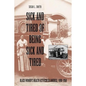 Sick and Tired of Being Sick and Tired - (Studies in Health, Illness, & Caregiving) by  Susan Smith (Paperback) - 1 of 1