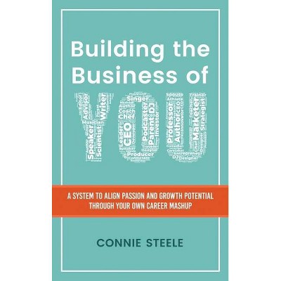 Building the Business of You - by  Connie W Steele (Hardcover)