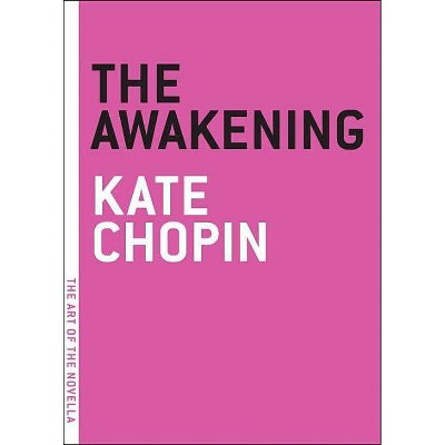 The Awakening - (Art of the Novella) by  Kate Chopin (Paperback)