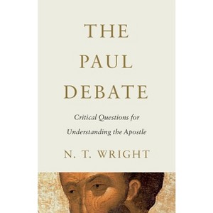 The Paul Debate - by  N T Wright (Paperback) - 1 of 1
