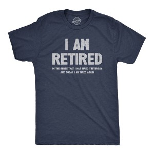 Mens I Am Retired T Shirt Funny Sarcastic Retirement Joke Text Graphic Tee For Guys - Crazy Dog Men's T Shirt - 1 of 4