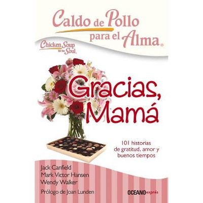 Caldo de Pollo Para El Alma: Gracias, Mamá - (Caldo de Pollo Para el Alma) by  Jack Canfield & Mark Victor Hansen & Wendy Walker (Paperback)