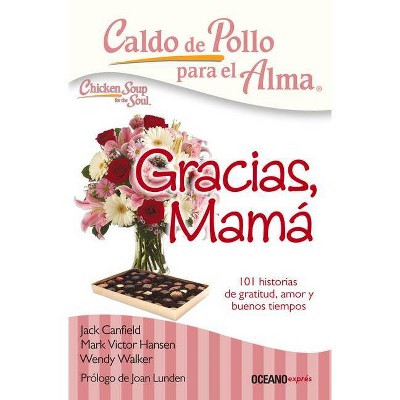 Caldo de Pollo Para El Alma: Gracias, Mamá - (Caldo de Pollo Para el Alma) by  Jack Canfield & Mark Victor Hansen & Wendy Walker (Paperback)