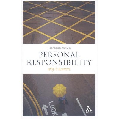 Personal Responsibility - (Think Now) by  Alexander Brown (Paperback)