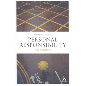 Personal Responsibility - (Think Now) by  Alexander Brown (Paperback) - 1 of 1