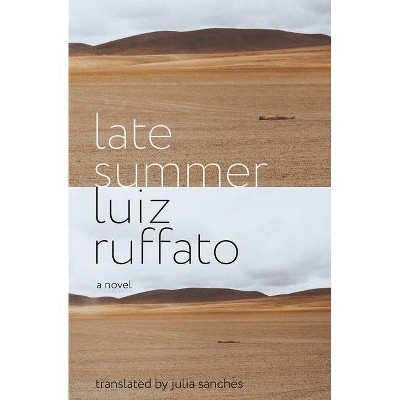 Late Summer - by  Luiz Ruffato (Paperback)