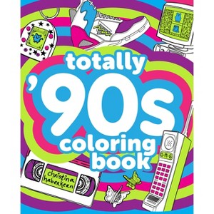 Totally '90s Coloring Book - by Christina Haberkern (Paperback) - 1 of 1