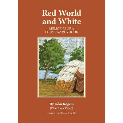 Red World and White, Volume 126 - (Civilization of the American Indian) by  John Rogers (Paperback)