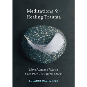 Meditations for Healing Trauma - by  Louanne Davis (Paperback) - 1 of 1